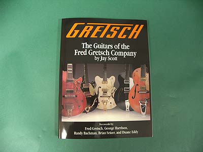 The Guitars of the Fred Gretsch Company Jay Scott